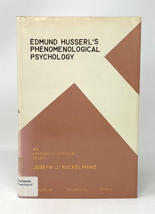 Item #14639 Edmund Husserl's Phenomenological Psychology: A Historico-Critical Study. Joseph J....