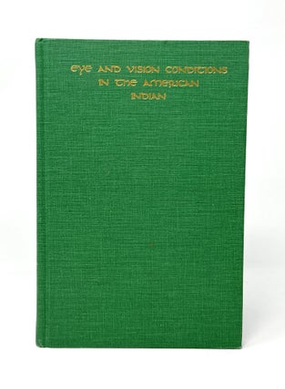 Item #14652 Eye and Vision Conditions in the American Indian. David A. Goss, Linda L. Edmondson