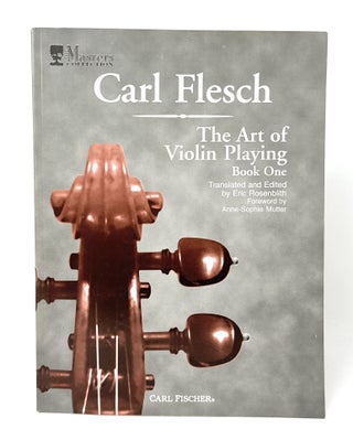 Item #14655 The Art of Violin Playing: Book One. Carl Flesch, Eric Rosenblith, Anne-Sophie...