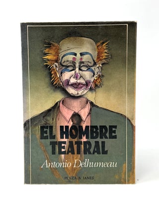 Item #14662 El Hombre Teatral (The Theatrical Man, Spanish Text). Antonio Delhumeau