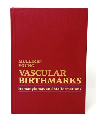 Item #14666 Vascular Birthmarks: Hemangiomas and Malformations. John B. Mulliken, Anthony E. Young