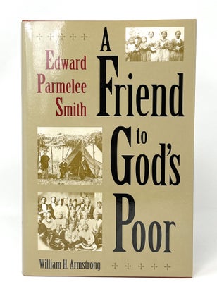 Item #14667 A Friend to God's Poor. William H. Armstrong