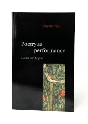 Item #14683 Poetry as Performance: Homer and Beyond. Gregory Nagy
