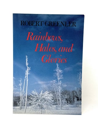 Item #14693 Rainbows, Halos, and Glories SIGNED. Robert Greenler