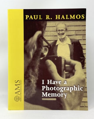 Item #14706 I Have a Photographic Memory. Paul R. Halmos