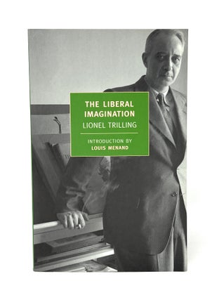 Item #14716 The Liberal Imagination: Essays on Literature and Society. Lionel Trilling, Louis...