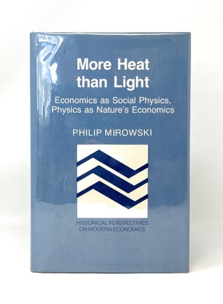 Item #14728 More Heat Than Light, Economics as Social Physics: Physics as Nature's Economics....