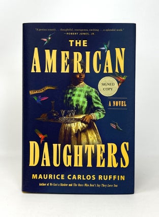 Item #14730 The American Daughters: A Novel SIGNED FIRST EDITION. Maurice Carlos Ruffin