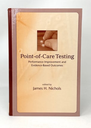 Item #14735 Point-of-Care Testing: Performance Improvement and Evidence-Based Outcomes. James H....