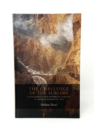 Item #14741 The Challenge of the Sublime: From Burke's Philosophical Enquiry to British Romantic...