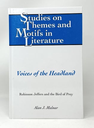 Item #14748 Voices of the Headland: Robin Jeffers and the Bird of Prey. Alan Malnar