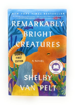 Item #14755 Remarkably Bright Creatures SIGNED SPECIAL EDITION. Shelby Van Pelt