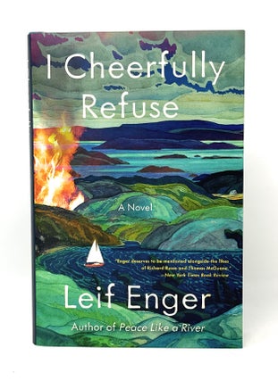 Item #14764 I Cheerfully Refuse SIGNED FIRST EDITION. Leif Enger