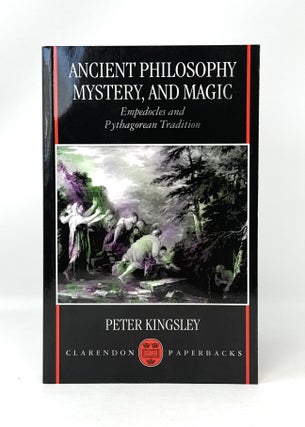 Item #14767 Ancient Philosophy, Mystery, and Magic: Empedocles and Pythagorean Tradition. Peter...