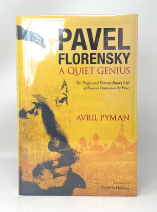 Item #14773 Pavel Florensky, A Quiet Genius: The Tragic and Extraordinary Life of Russia's...
