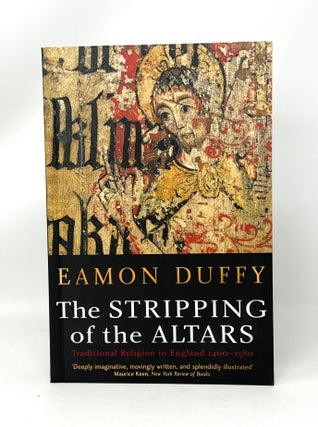 Item #14774 The Stripping of the Altars: Traditional Religion in England, c.1400-c.1580. Eamon Duffy