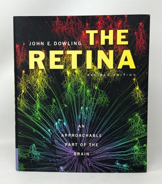 Item #14776 The Retina: An Approachable Part of the Brain (Revised Edition). John E. Dowling