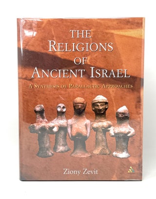 Item #14777 The Religions of Ancient Israel: A Synthesis of Parallactic Approaches. Ziony Zevit