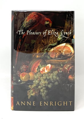 Item #14787 The Pleasure of Eliza Lynch FIRST EDITION. Anne Enright