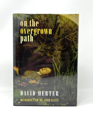 Item #14790 On the Overgrown Path SIGNED LIMITED EDITION. David Herter, John Clute, Intro