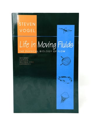 Item #14794 Life in Moving Fluids: The Physical Biology of Flow. Steven Vogel