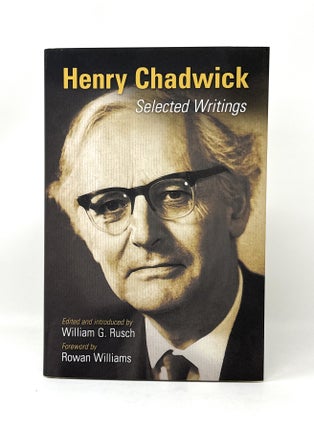 Item #14804 Henry Chadwick: Selected Writings. Henry Chadwick, William G. Rusch, Ed./Intro