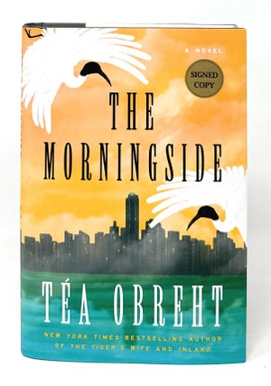 Item #14809 The Morningside: A Novel SIGNED FIRST EDITION. Tea Obreht