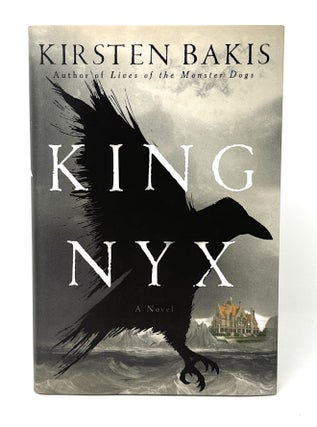 Item #14811 King Nyx: A Novel SIGNED FIRST EDITION. Kirsten Bakis
