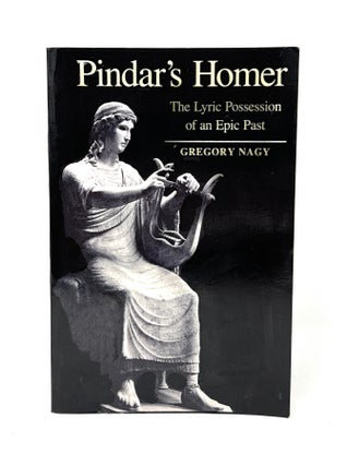 Item #14821 Pindar's Homer: The Lyric Possession of an Epic Past. Gregory Nagy