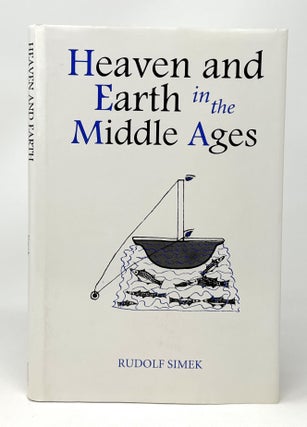 Item #14835 Heaven and Earth in the Middle Ages: The Physical World Before Columbus. Rudolf...