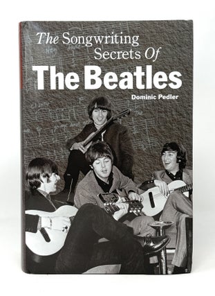 Item #14845 The Songwriting Secrets of The Beatles. Dominic Pedler