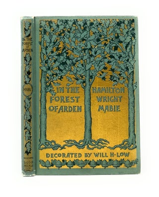 Item #14867 In the Forest of Arden. Hamilton Wright Mabie, Will H. Low, Illust