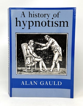 Item #14878 A History of Hypnotism. Alan Gauld