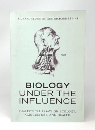 Item #14890 Biology Under the Influence: Dialectical Essays on Ecology, Agriculture, and Health....