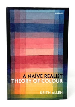 Item #14900 A Naive Realist Theory of Color. Keith Allen