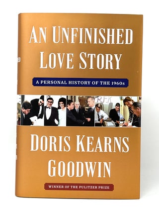 Item #14913 An Unfinished Love Story: A Personal History of the 1960s SIGNED FIRST EDITION. Doris...