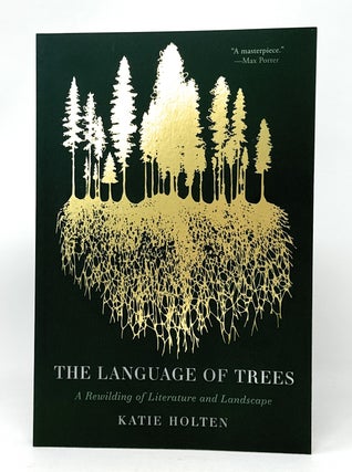 Item #14914 The Language of Trees: A Rewilding of Literature and Landscape SIGNED FIRST THUS....
