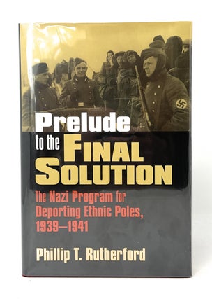Item #14927 Prelude to the Final Solution: The Nazi Program for Deporting Ethnic Poles,...