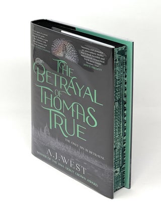 Item #15186 The Betrayal of Thomas True SIGNED LIMITED FIRST UK EDITION W/ SPRAYED EDGES. A. J West