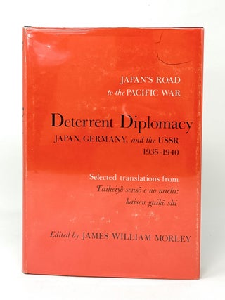 Item #15254 Deterrent Diplomacy: Japan, Germany, and the USSR, 1935-1940 / Selected Translations...