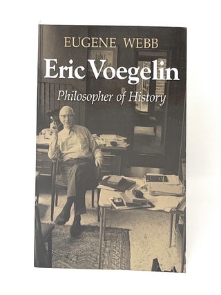 Item #15299 Eric Voegelin: Philosopher of History. Eugene Webb
