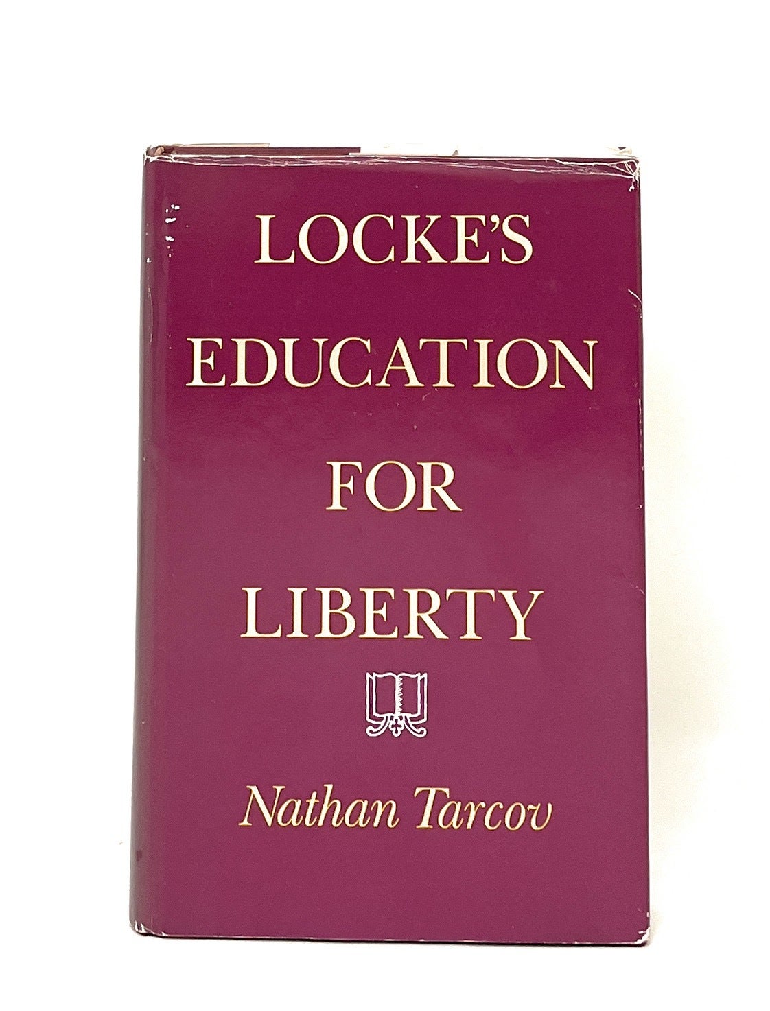Locke's Education for Liberty | Nathan Tarcov | First Edition