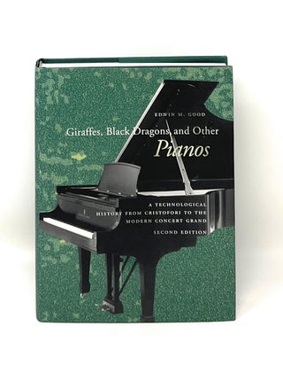 Item #15684 Giraffes, Black Dragons, and Other Pianos: A Technological History from Cristofori to...