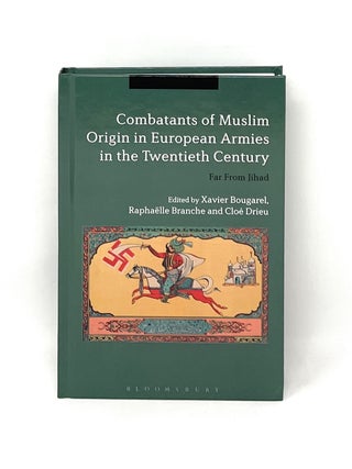 Item #15803 Combatants of Muslim Origin in European Armies in the Twentieth Century: Far From...