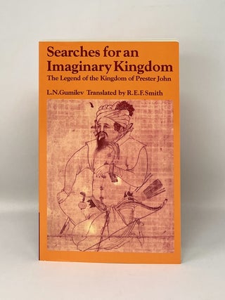 Item #15909 Searches for an Imaginary Kingdom: The Legend of the Kingdom of Prester John. L. N....