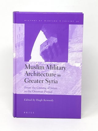 Item #15971 Muslim Military Architecture in Greater Syria: From the Coming of Islam to the...