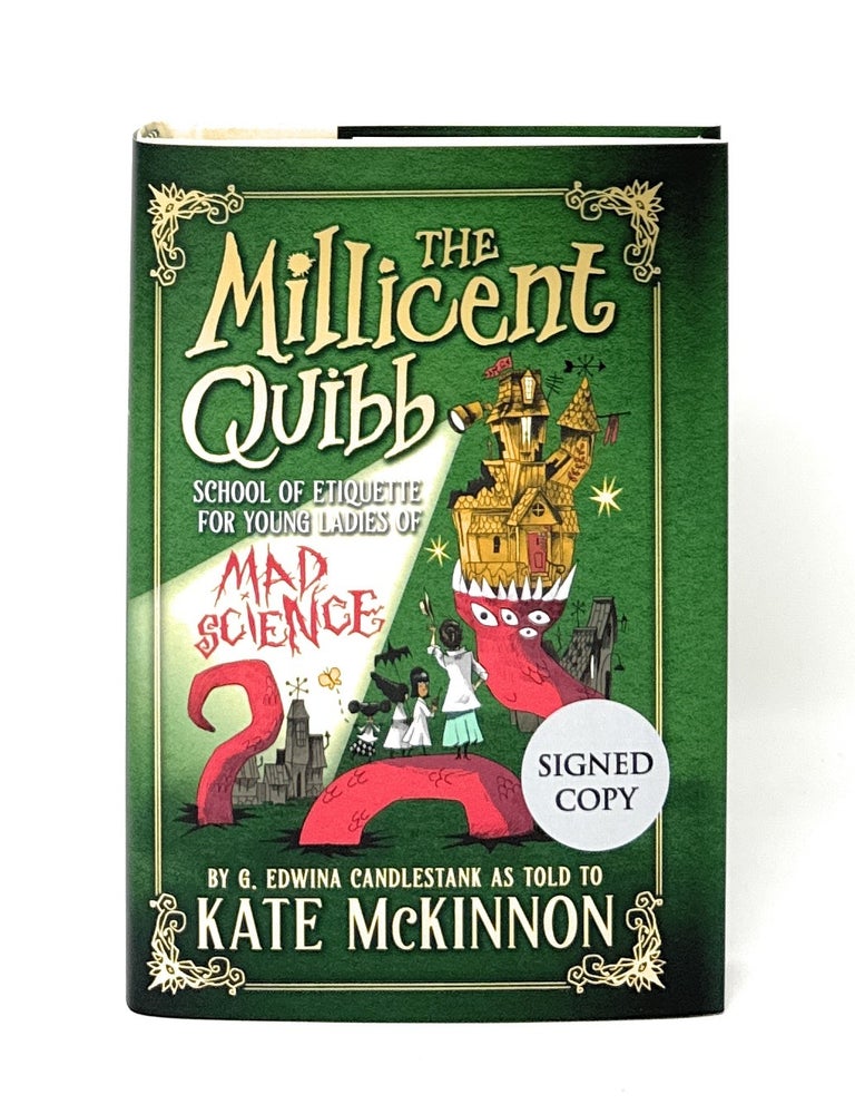 Item #16048 The Millicent Quibb School of Etiquette for Young Ladies of Mad Science (The Millicent Quibb School of Etiquette for Young Ladies of Mad Science Series, 1) SIGNED FIRST EDITION. McKinnon Kate.