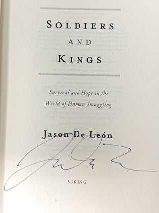 Soldiers and Kings: Survival and Hope in the World of Human Smuggling SIGNED FIRST EDITION