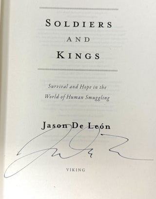 Soldiers and Kings: Survival and Hope in the World of Human Smuggling SIGNED FIRST EDITION