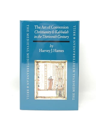 Item #16140 The Art of Conversion: Christianity and Kabbalah in the Thirteenth Century. Harvey J....